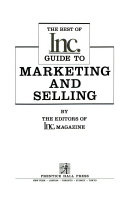 THE BEST OF INC. GUIDE TO MARKETING AND SELLING