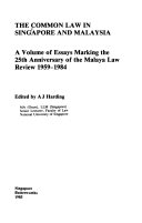 The Common law in Singapore and Malaysia a volume of essays marking the 25th anniversary of Malaya Law Review, 1959-1984