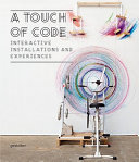 A touch of code interactive installations and experiences