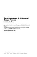 Computer-aided architectural design futures.  Proceedings of the...