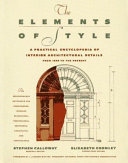 The Elements of style a practical encyclopedia on interior architectural details, from 1485 to the present