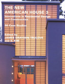 The new American house 3 innovations in residential design and construction 30 case studies