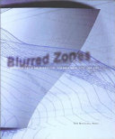 Blurred zones investigations of the interstitial : Eisenman Architects, 1988-1998