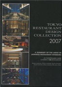 Tokyo restaurant design collection 2007 = Saishin resutoran no kukan dezainshu 2007