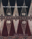 The art of Indonesian textiles the E. M. Bakwin collection at the Art Institute of Chicago