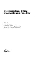 Developments and ethical considerations in toxicology