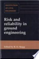 Risk and reliability in ground engineering proceedings of the conference organised by the Institution of Civil Engineers, and held in London on 11 and 12 November 1993