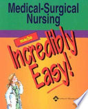 Medical-surgical nursing made incredibly easy