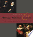Manhood, marriage, mischief Rembrandt's Night watch and other Dutch group portraits
