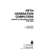 Fifth generation computers concepts, implementations, and uses