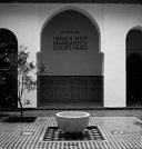 Innen-Hof in Marrakesch islamische Geschichte als Gegenwart = Courtyards in Marrakech : the living presence of Islamic history