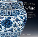 Blue & white Chinese porcelain around the world