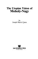 The Utopian Vision of Moholy-Nagy