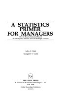 A STATISTICS PRIMER FOR MANAGERS How to Read a Statistical Report Or a Computer Printout and Get the Right Answers