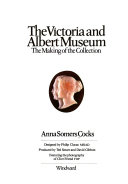 The Victoria and Albert Museum, the making of the collection