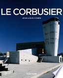 Le Corbusier, 1887-1965 the lyricism of architecture in the machine age