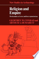 Religion and empire the dynamics of Aztec and Inca expansionism