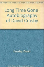 LONG TIME GONE the autobiography of David Crosby