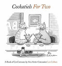 Cockatiels for two a book of cat cartoons