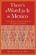 There's a word for it in Mexico the complete guide to Mexican thought and culture