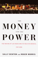 The money and the power the making of Las Vegas and its hold on America, 1947-2000