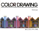 COLOR DRAWING A Marker/Colored-pencil Approach for Architects, Landscape Architects, Interior and Graphic Designers, and Artists
