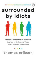 Surrounded by idiots the four types of human behavior and how to effectively communicate with each in business (and in life)