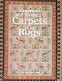 European and American carpets and rugs a history of the hand-woven decorative floor coverings of Spain, France, Great Britain ...