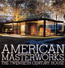 American masterworks the twentieth century house