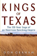 Kings of Texas the 150-year saga of an American ranching empire