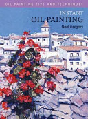 Instant oil painting quick techniques to create great pictures