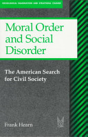 Moral order and social disorder the American search for civil society