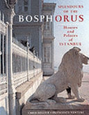 Splendours of the bosphorus houses and palaces of Istanbul