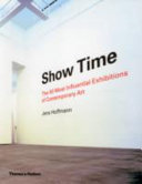 Show time the 50 most influential exhibitions of contemporary art