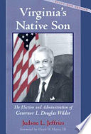 Virginia's native son the election and administration of Governor L. Douglas Wilder