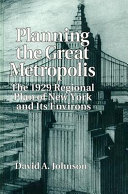 Planning the great metropolis the 1929 regional plan of New York and its environs