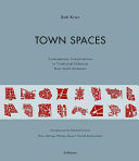 Town spaces contemporary interpretations in traditional urbanism : Krier-Kohl-Architects