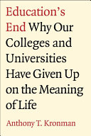 Education's end why our colleges and universities have given up on the meaning of life
