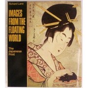 Images from the floating world the Japanese print : including an illustrated dictionary of ukiyo-e