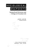 Sociological snapsshoots : seeing social structure and change in everyday life
