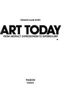 Art today from abstract expressionism to superealism
