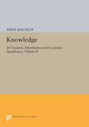 KNOWLEDGE: ITS CREATION, DISTRIBUTION, AND ECONOMIC SIGNIFICANCE THE BRANCHES OF LEARNING