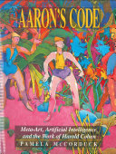 Aaron's code meta-art, artificial intelligence, and the work of Harold Cohen