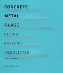 CONCRETE METAL GLASS HIJJAS KASTURI ASSOCIATES SELECTED WORKS 1977-2007