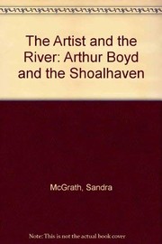 THE ARTIST & THE RIVER ARTHUR BOYD AND THE SHOALHAVEN