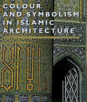 Colour and symbolism in Islamic architecture eight centuries of the tile-maker's art