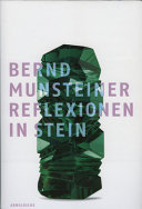 Bernd Munsteiner Reflexionen in Stein = Reflections in stone