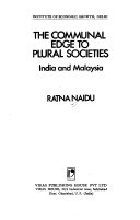 THE COMMUNAL EDGE TO PLURAL SOCIETIES India and Malaysia