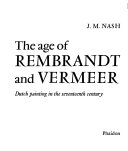 The age of Rembrandt and Vermeer Dutch painting in the seventeenth century