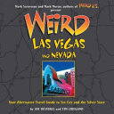 Weird Las Vegas and Nevada your alternative travel guide to Sin City and the Silver State
